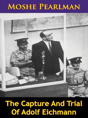 cover image of The Capture and Trial of Adolf Eichmann